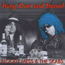 Bloody Mess and The Skabs : Hung Over and Stoned